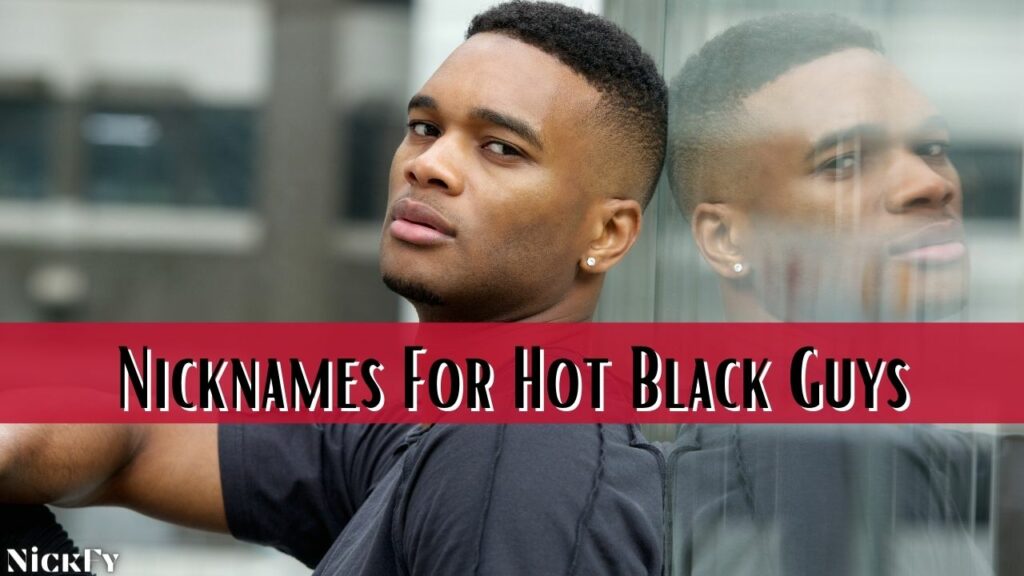 Nicknames For Hot Black Guys