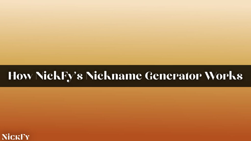 How Our Nickname Generator Works