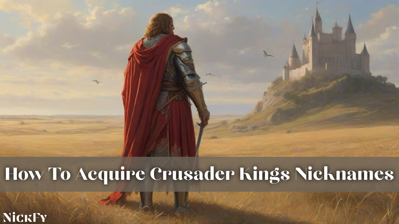 How To Acquire Crusader Kings Nicknames