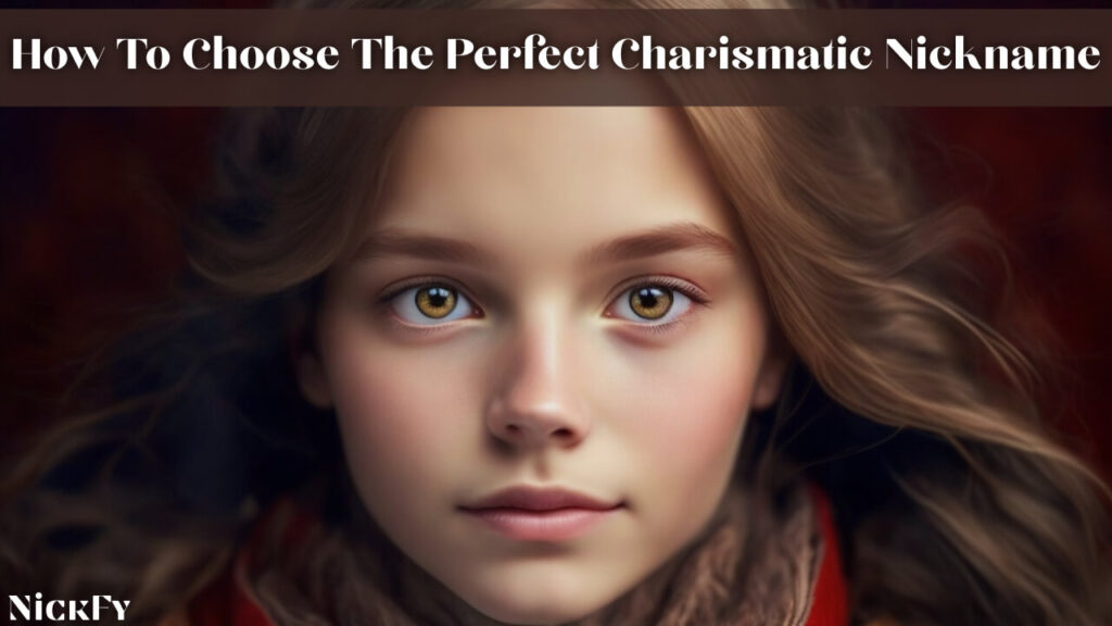 How To Choose The Perfect Charismatic Nickname