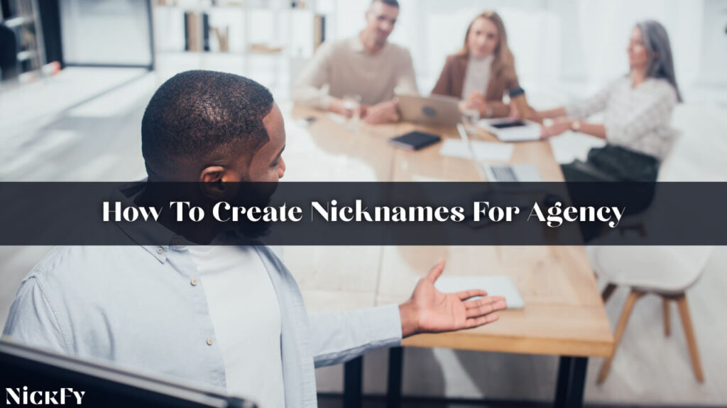 How To Create Nicknames For Agency