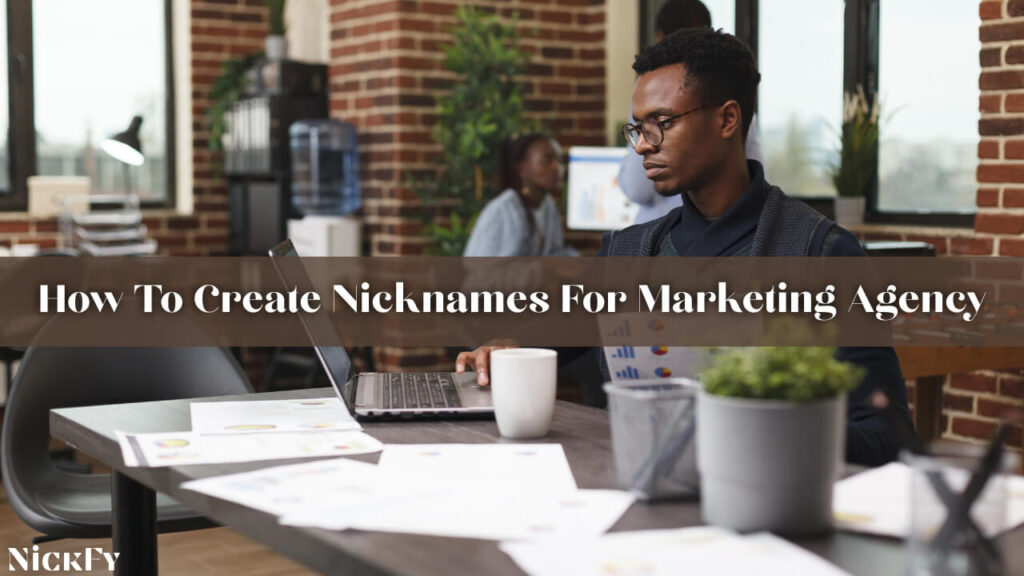 How To Create A Nickname For Your Marketing Agency