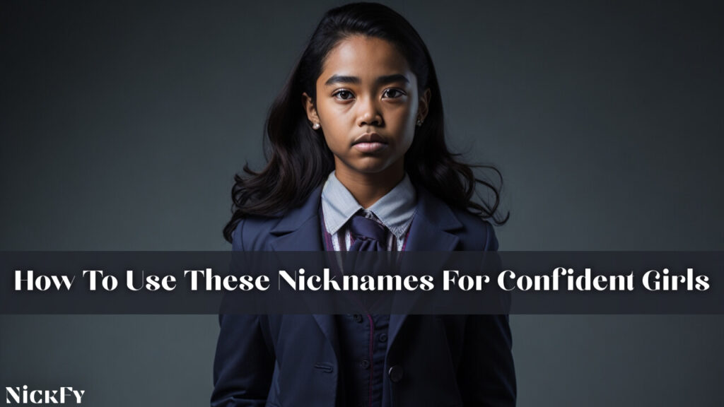 How To Use These Nicknames For Confident Girls