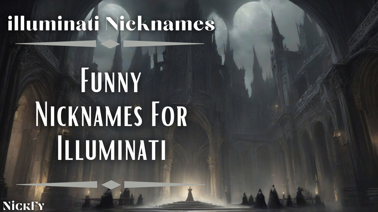 Illuminati Nicknames | Funny Nicknames For Illuminati