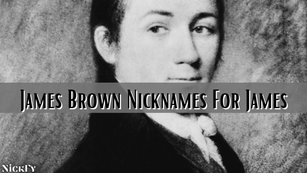 James Brown Nicknames For James Brown
