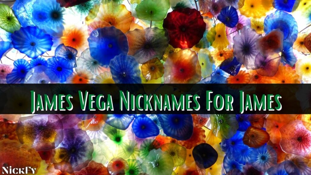 James Vega Nicknames For James VegaJames Vega Nicknames For James Vega