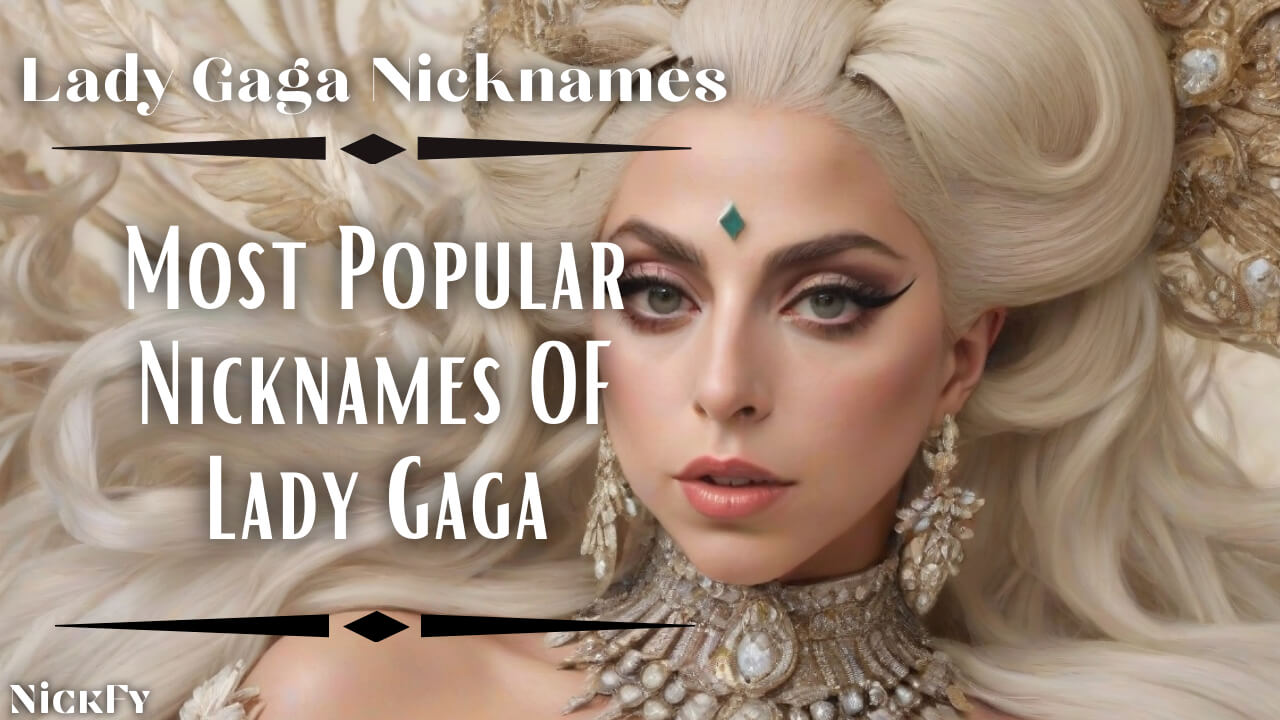 Lady Gaga Nicknames | 5 Most Famous Nicknames Of Lady Gaga