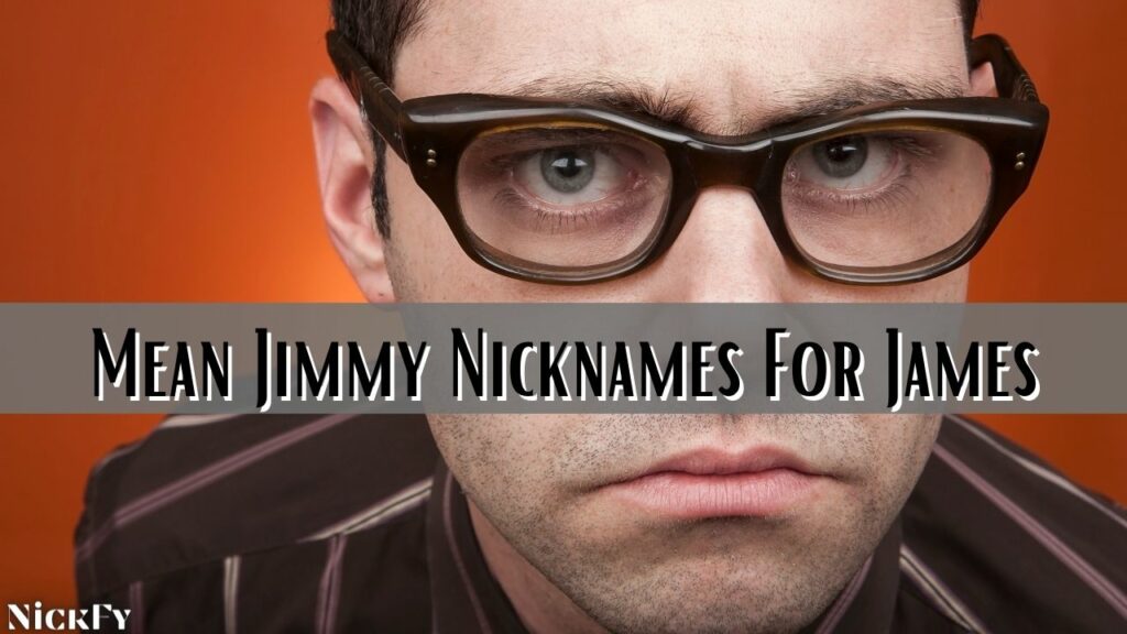 Mean Jim Nicknames For James