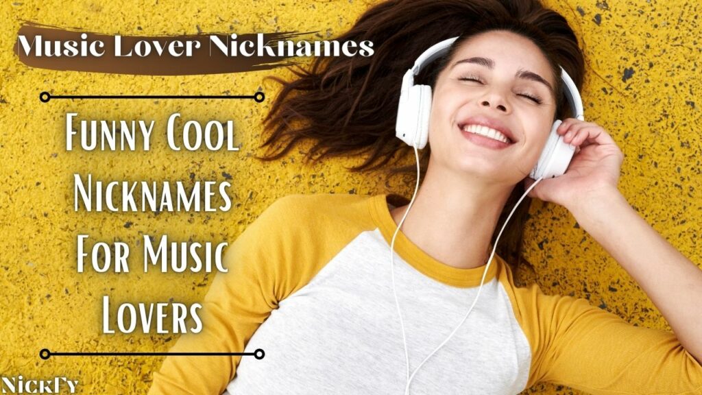 Music Lover Nicknames | Funny Cool Nicknames For Music Lovers