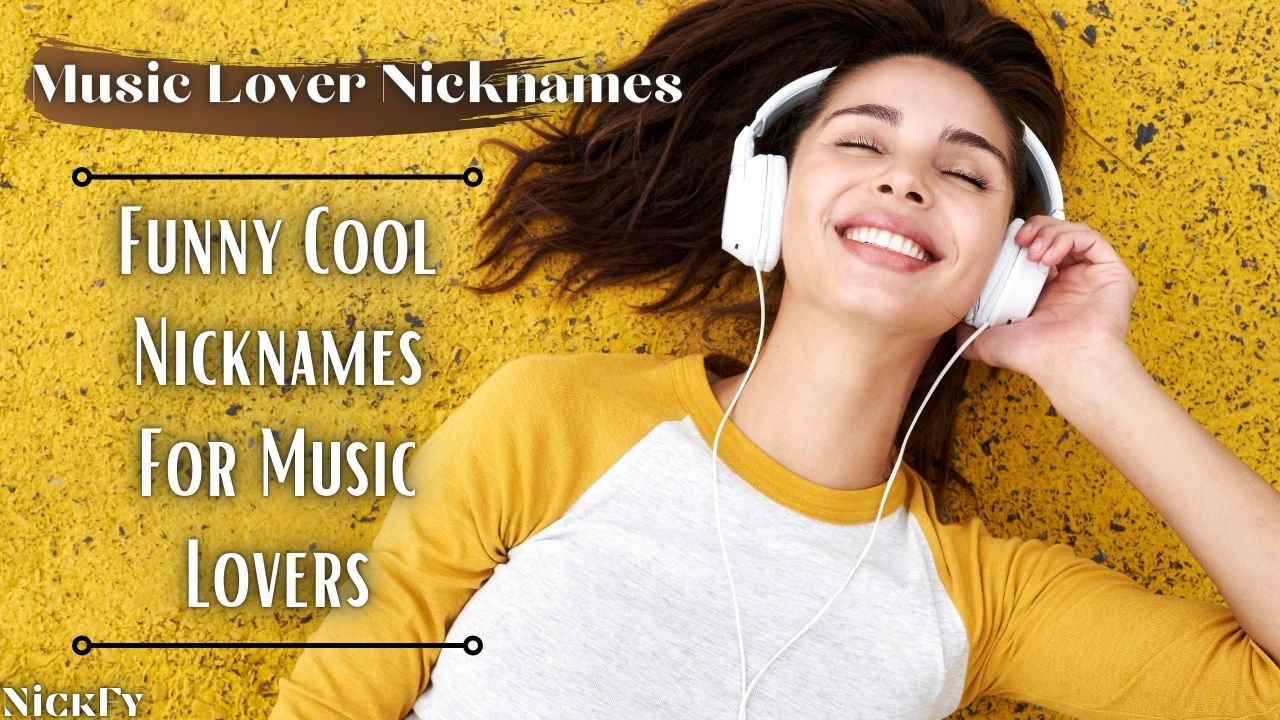 Music Lover Nicknames | 41+ Funny Cool Nicknames For Music Lovers | NickFy
