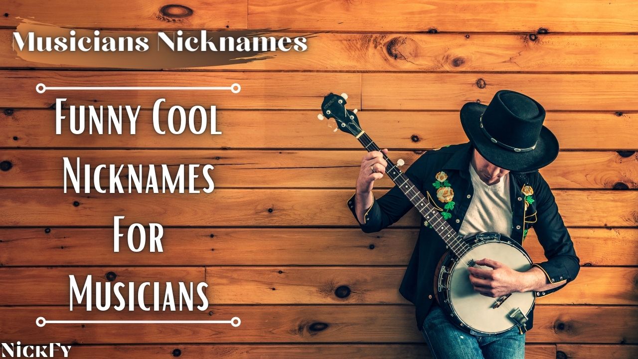 Nicknames For Musicians | Funny Cool Nicknames For Musicians