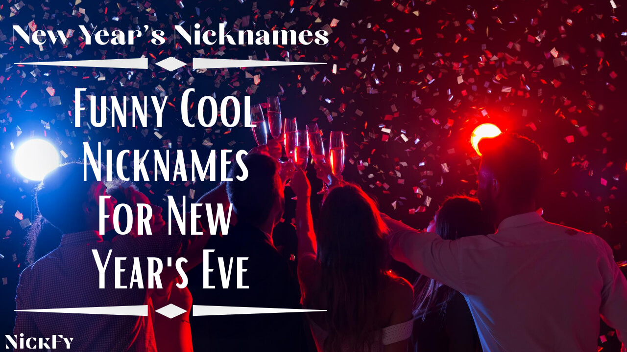 New Year Nicknames | Funny Cool Nicknames For New Year's Eve