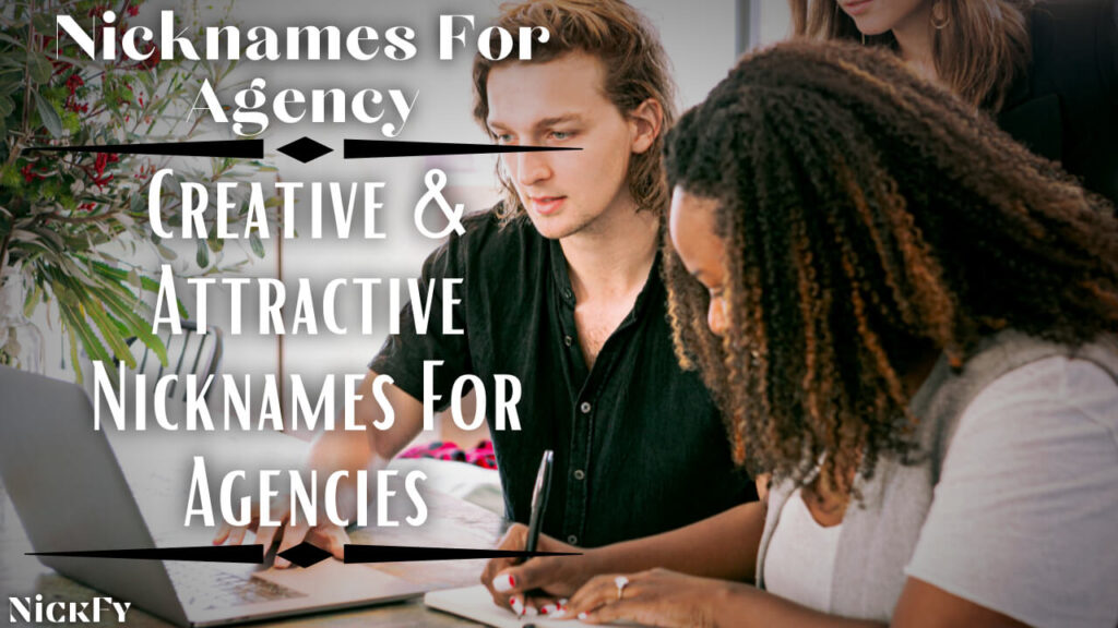 Nicknames For Agency | Creative And Attractive Nicknames For Agencies