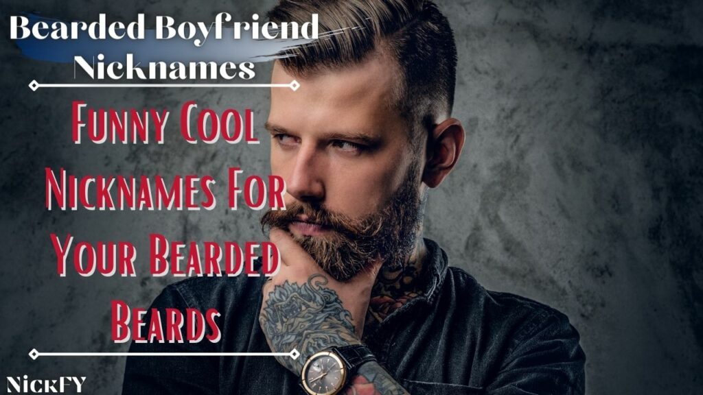 Beard Nicknames For Bearded Boyfriend