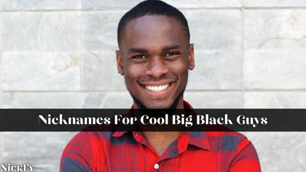 Nicknames For Big Black Guys