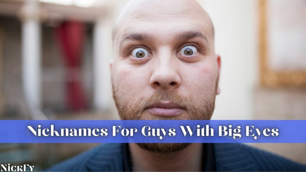 Nicknames For Guys With Big Eyes