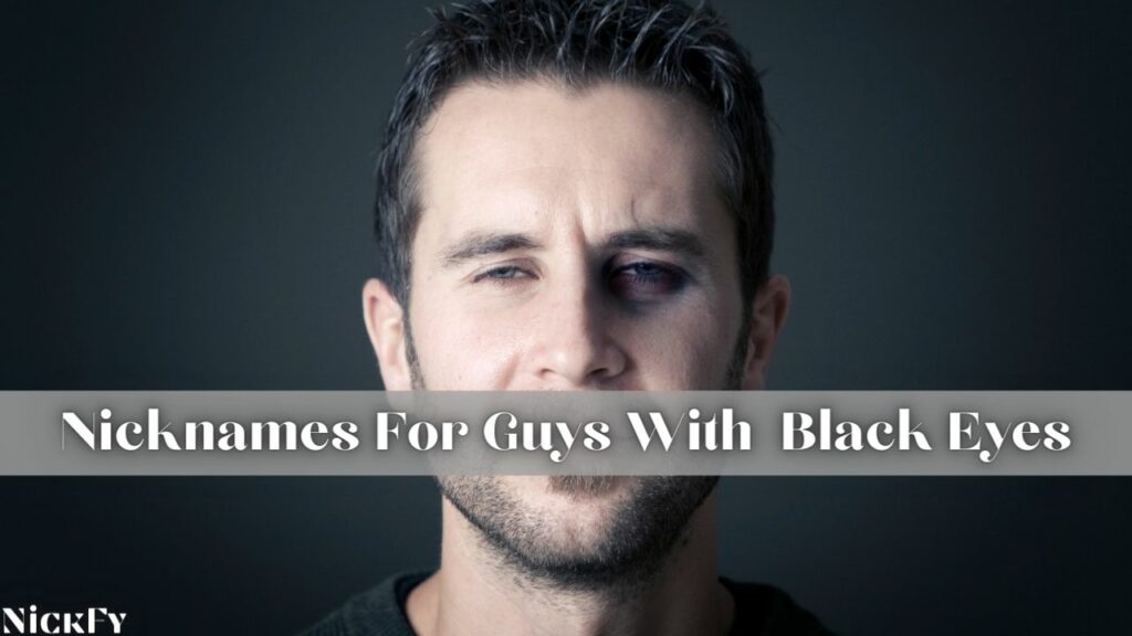 Nicknames For Guys With Black Eyes