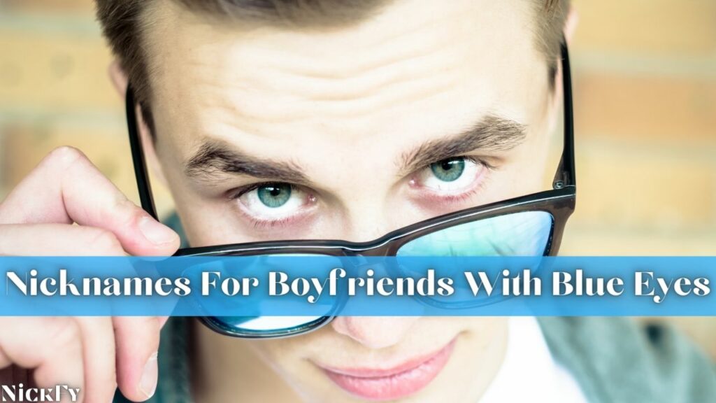 Blue Eyed Nicknames For Boyfriend With Blue Eyes