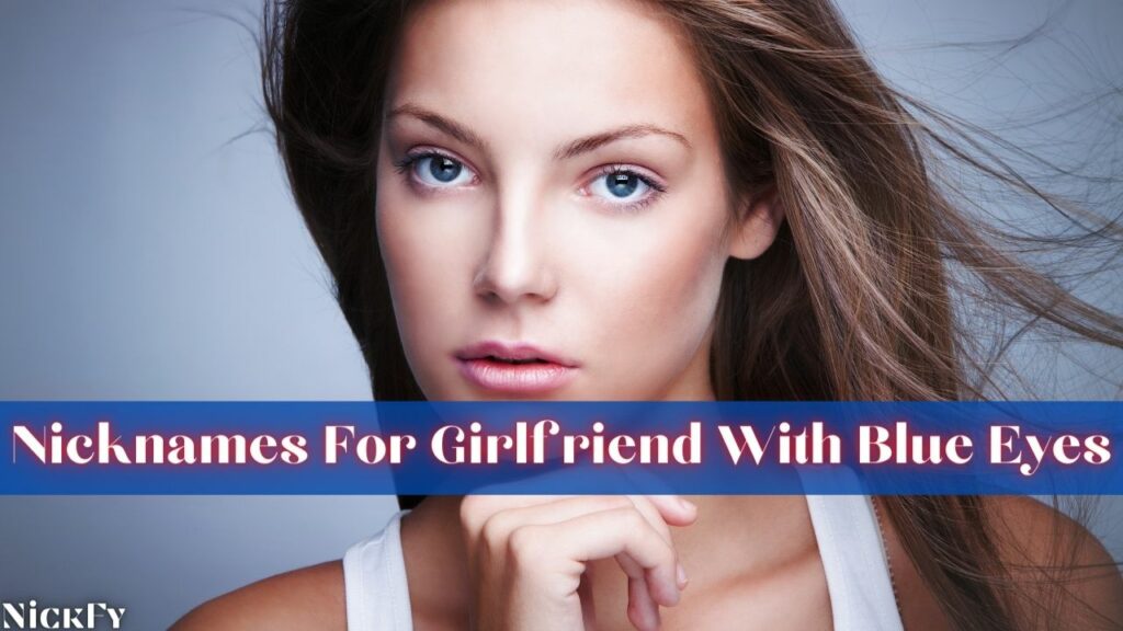 Blue Eyed Nicknames For Girlfriend With Blue Eyes