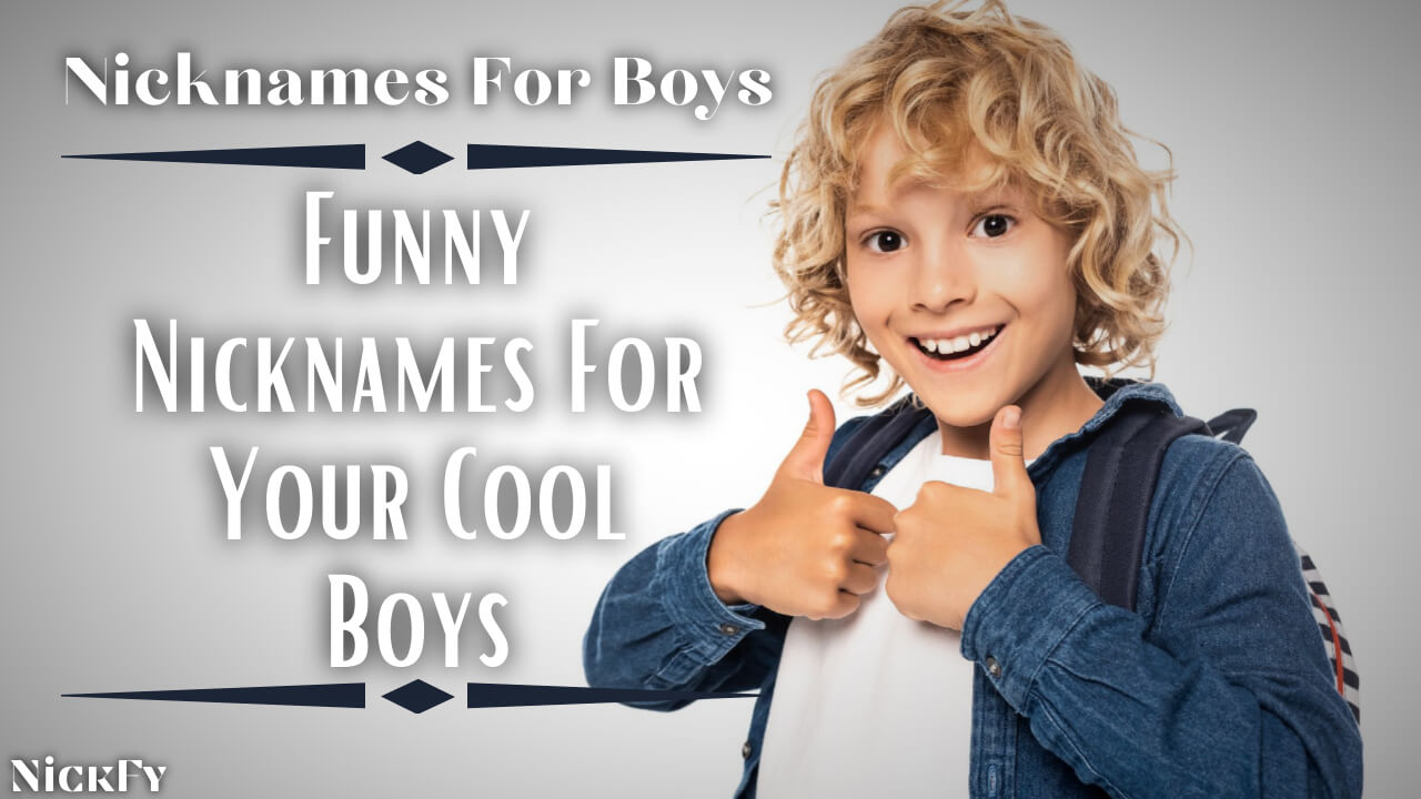 Nicknames For Boys | 500+ Funny Nicknames For Your Cool Boys