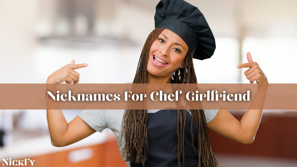 Nicknames For Chef Girlfriend