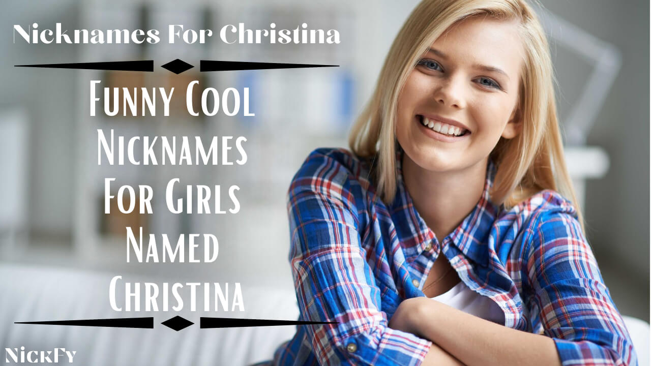 Christina Nicknames | 121+ Cool & Cute Nicknames For Christina | NickFy