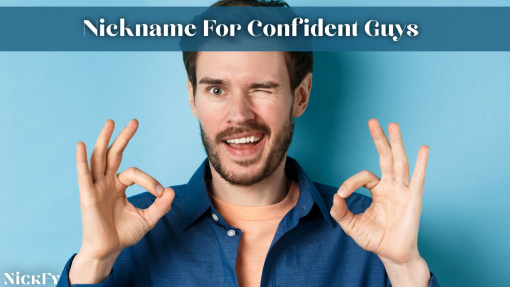 Nicknames For Confident Guys