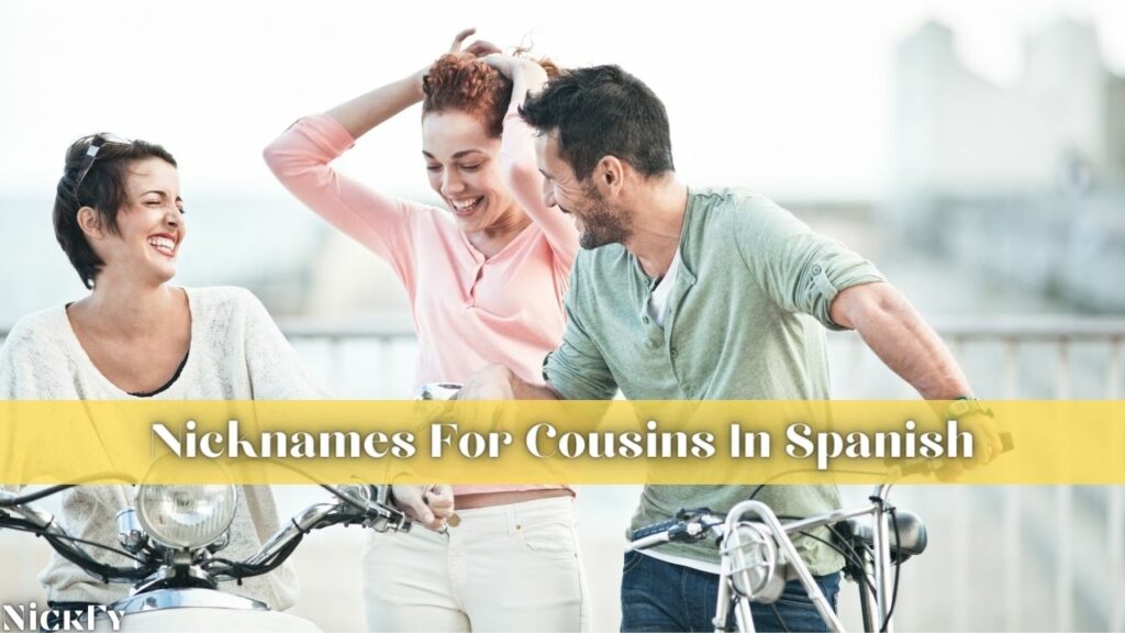 Nicknames For Cousins In Spanish