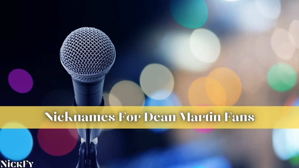 Dean Martin Nicknames For Dean Martin Fans