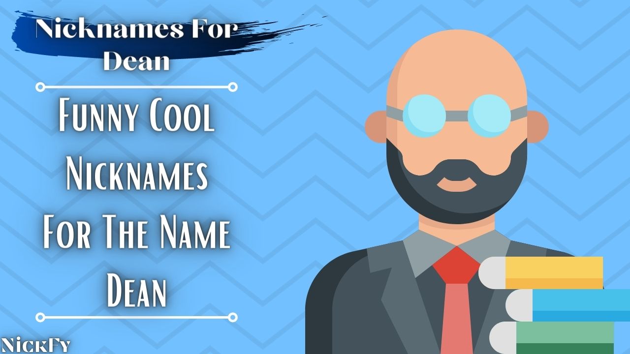 Nicknames For Dean | 47+ Funny Cute Nicknames For Name Dean | NickFy