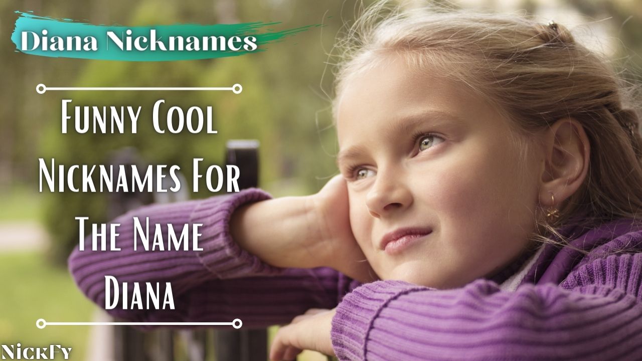 Diana Nicknames | Funny Cute Nicknames For Diana