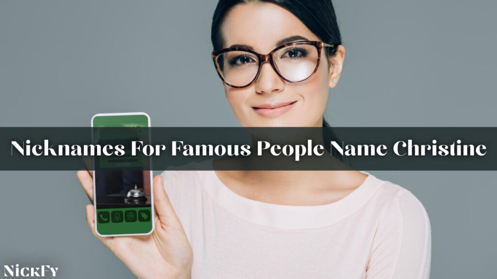 Nicknames For Famous People Name Christine
