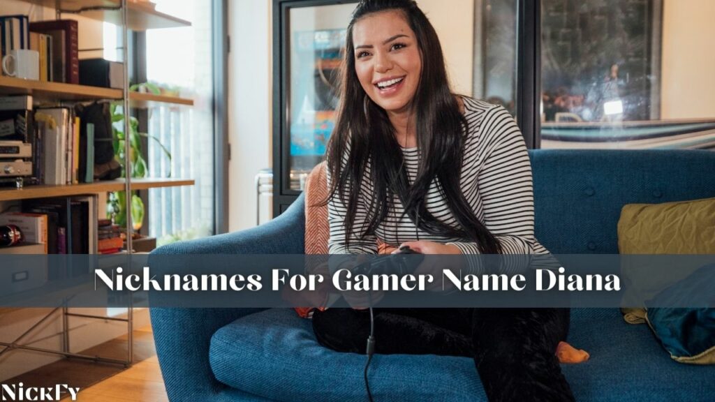 Nicknames For Gamer Diana