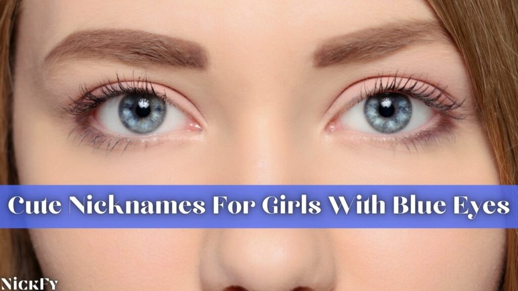 Blue Eyed Nicknames For Girls With Blue Eyes