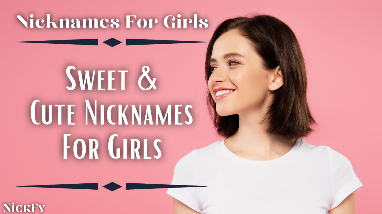 Nicknames For Girls | Sweet & Cute Nicknames For Girls
