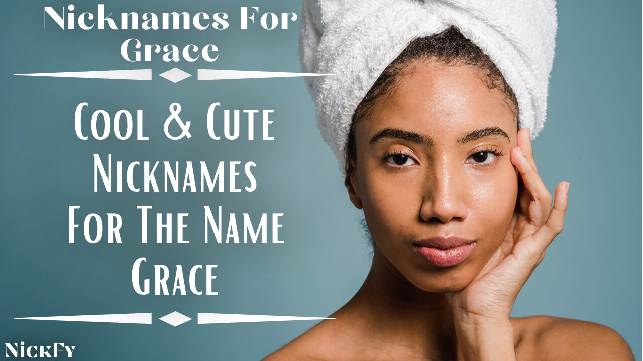 Nicknames For Grace | Funny And Cute Nicknames For Grace