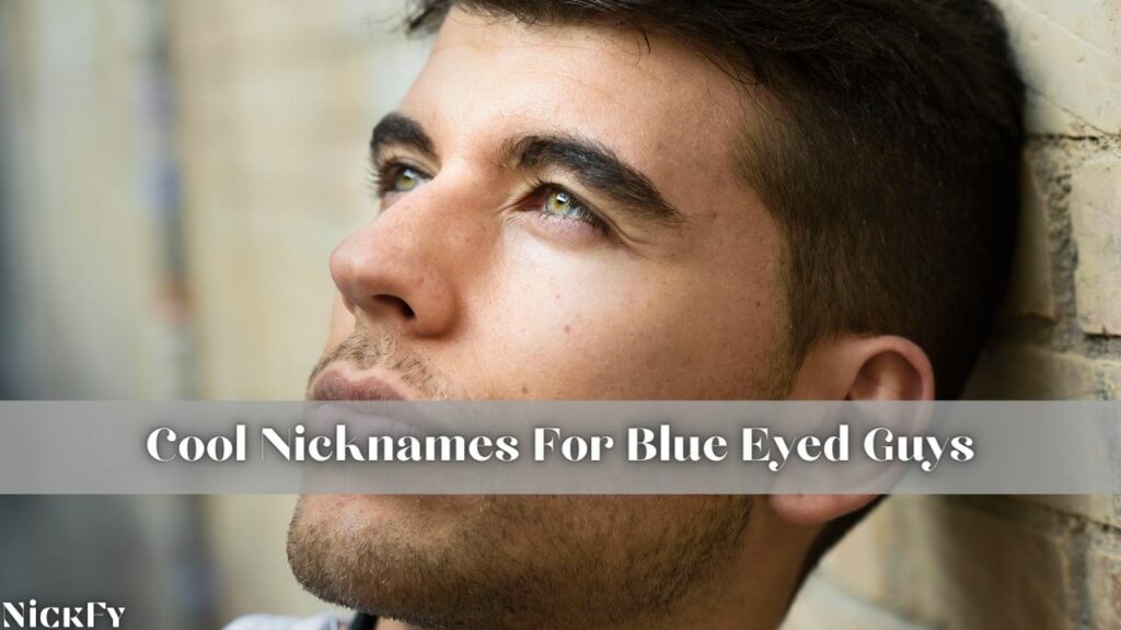 Blue Eyes Nicknames For Guys With Blue Eyes