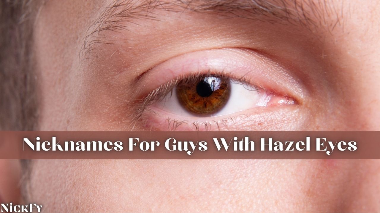 hazel-eyes-nicknames-84-funny-cute-nicknames-for-hazel-eyes-nickfy