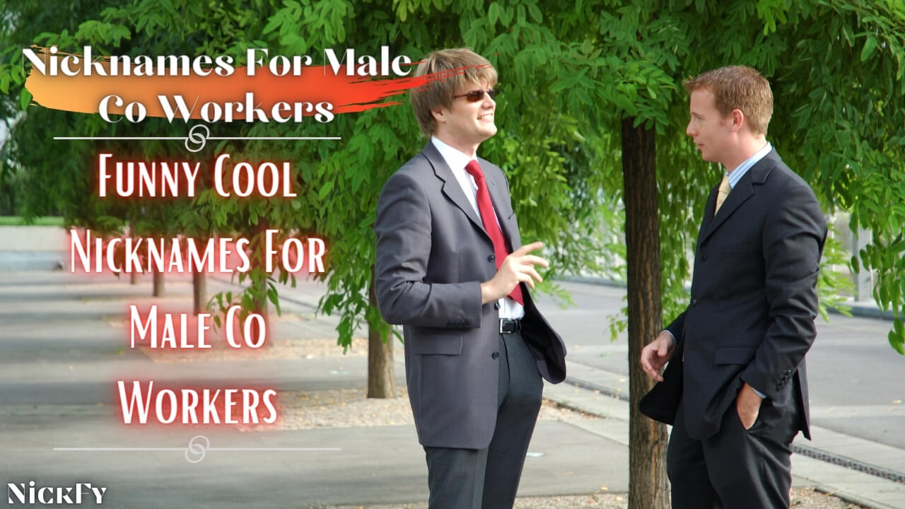 Nicknames For Male Co-Workers | Funny Cool Nicknames For Male Co-Workers