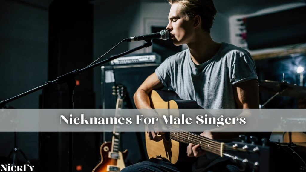 Nicknames For Singer Guys