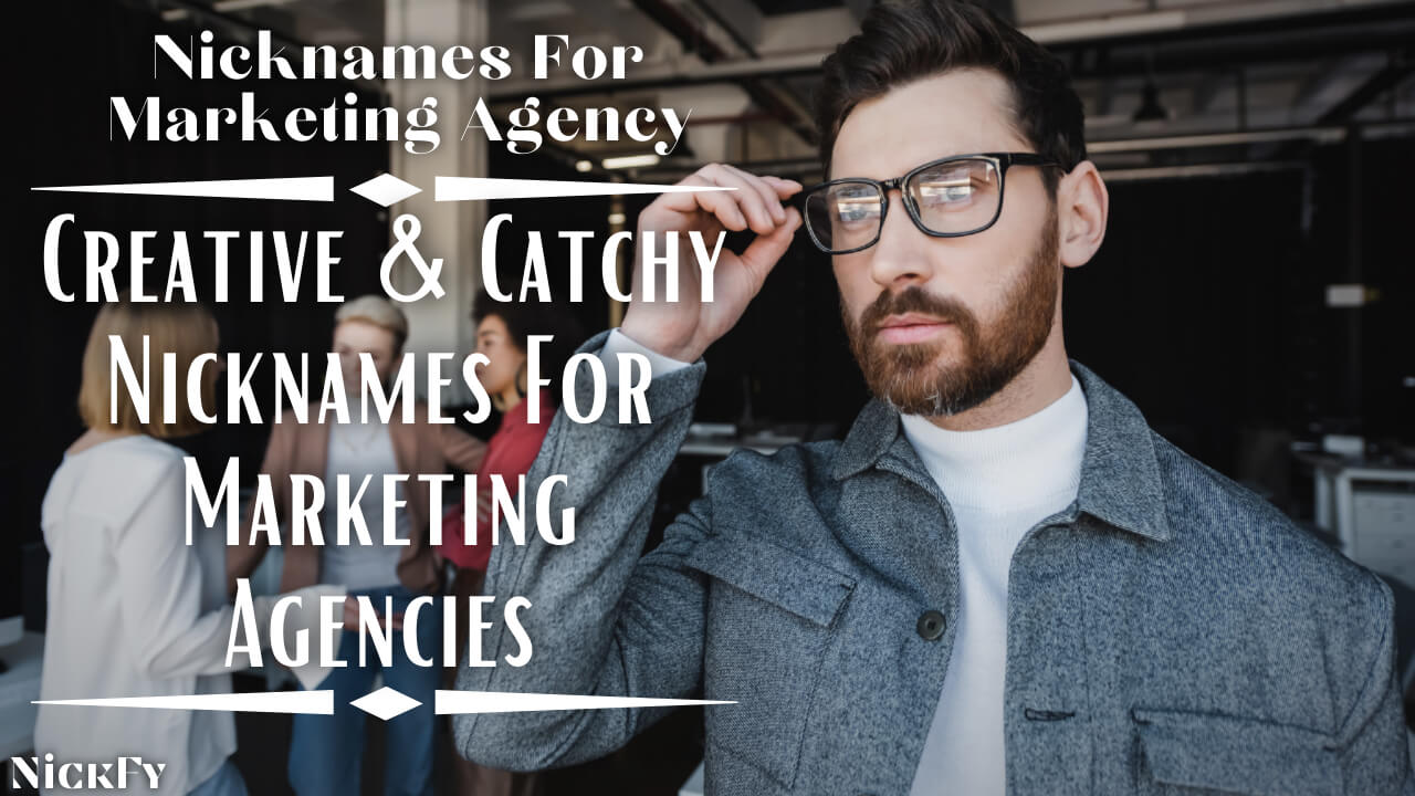 Nicknames For Marketing Agency | Creative & Catchy Nicknames For Marketing Agencies