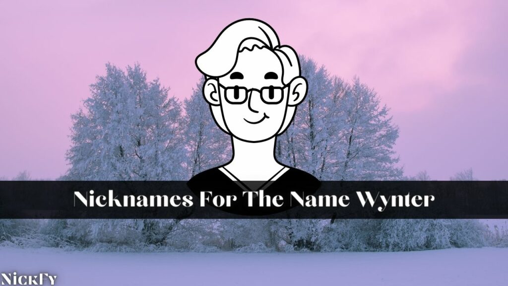 Nicknames For The Name Wynter