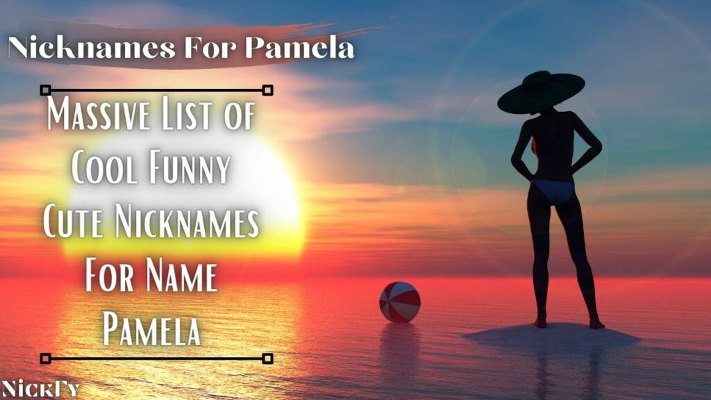 Nicknames For Pamela | Cool Cute Nicknames For Pamela