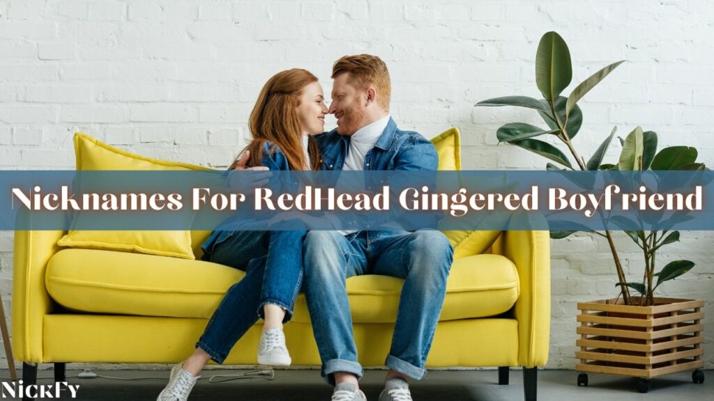 RedHead Boyfriend Nicknames For Cute Red Ginger Boyfriend
