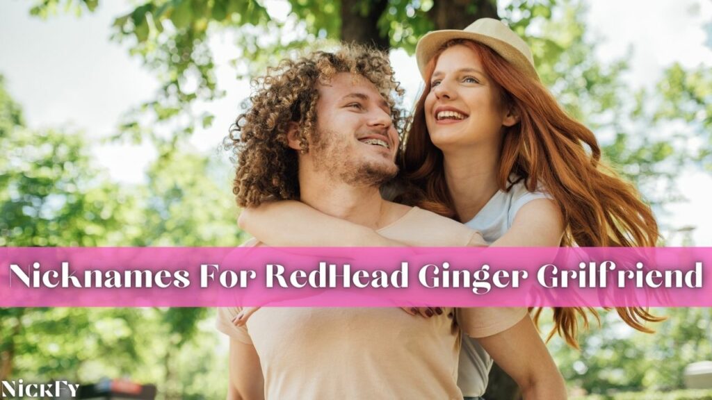 RedHead Girlfriend Nicknames For Cute Red Ginger Girlfriend