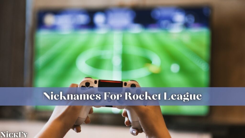 Nicknames For Rocket League