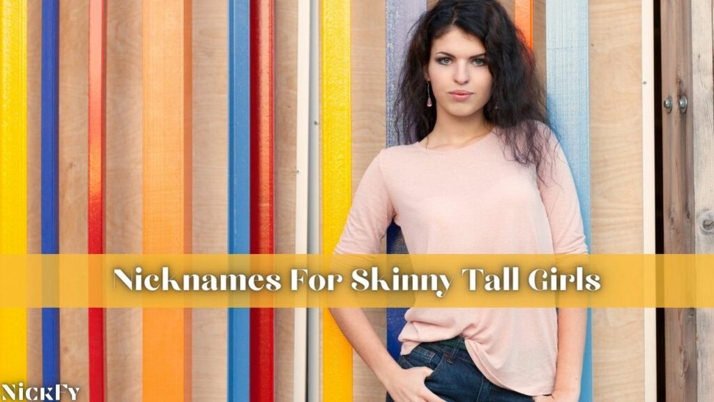 Nicknames For Tall Skinny Girls