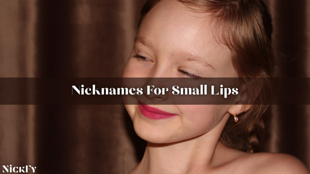Nicknames For Small Lips