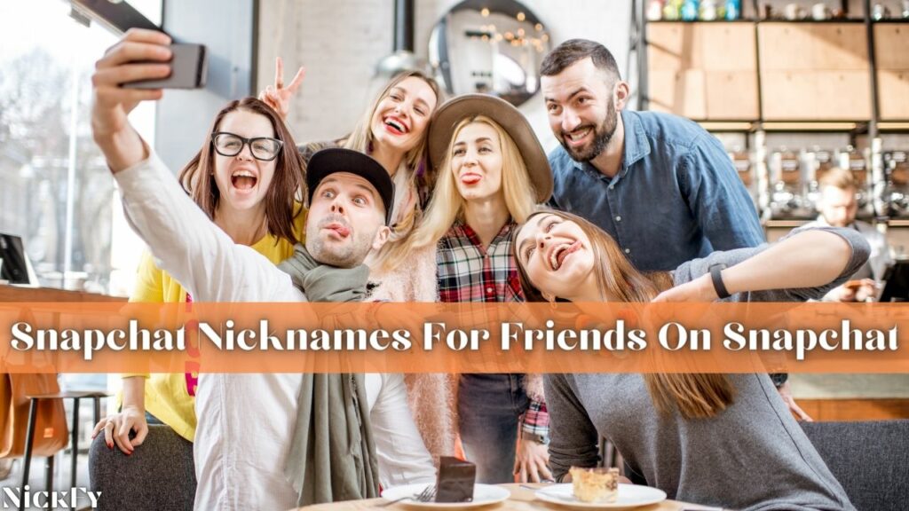 Snapchat Nicknames For Snapchat Friends