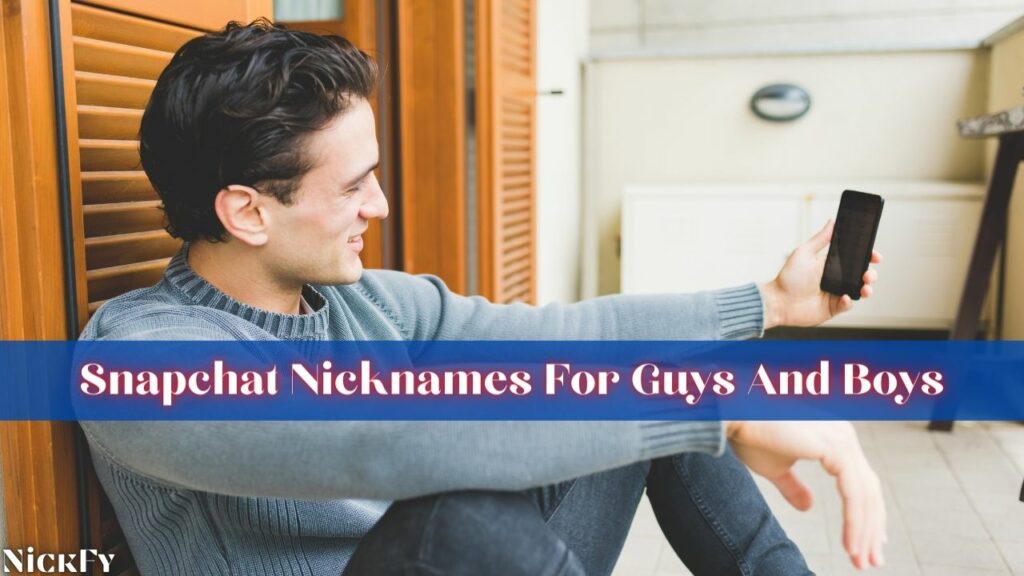 Snapchat Nicknames For Guys And Boys